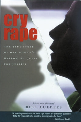 Cry Rape: The True Story of One Woman's Harrowing Quest for Justice by Lueders, Bill