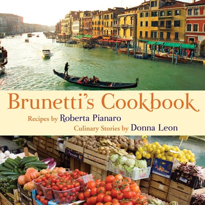 Brunetti's Cookbook by Pianaro, Roberta
