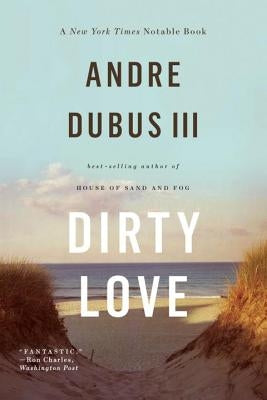 Dirty Love by Dubus, Andre