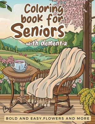 Coloring book for seniors with dementia-Bold and easy flowers and more: for beginners and Alzheimer's patients by Adventures, Deyker's Color