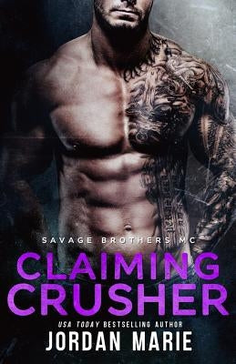 Claiming Crusher: Savage Brothers MC by Marie, Jordan