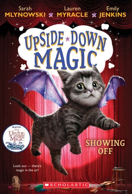 Showing Off (Upside-Down Magic #3): Volume 3 by Mlynowski, Sarah