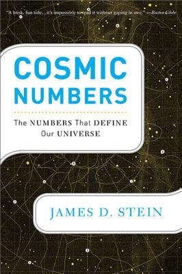 Cosmic Numbers: The Numbers That Define Our Universe by Stein, James D.