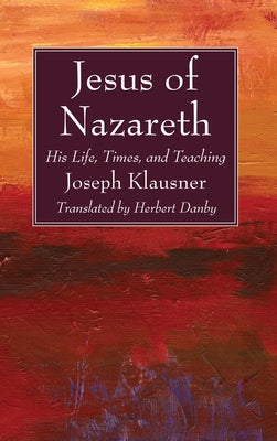 Jesus of Nazareth by Klausner, Joseph