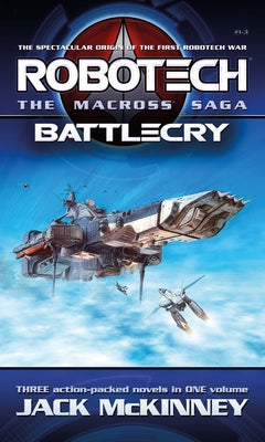 Robotech - The Macross Saga: Battlecry, Vol 1-3 by McKinney, Jack