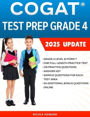 Cogat(r) Test Prep Grade 4: Grade 4, Level 10, Form 7, One Full Length Practice Test, 176 Practice Questions, Answer Key, Sample Questions for Each Te by Floyd, Albert
