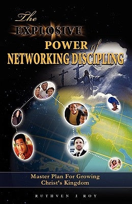 The Explosive Power of Network Discipling by Roy, Ruthven J.