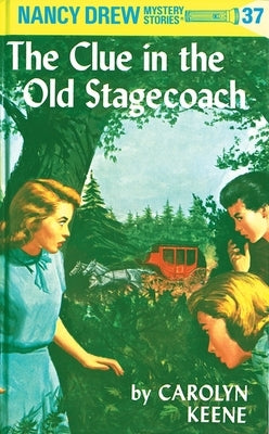 Nancy Drew 37: The Clue in the Old Stagecoach by Keene, Carolyn