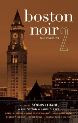 Boston Noir 2: The Classics by Lehane, Dennis