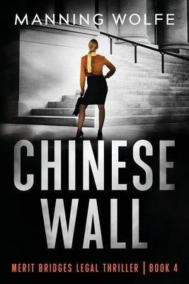 Chinese Wall: A Merit Bridges Legal Thriller by Wolfe, Manning