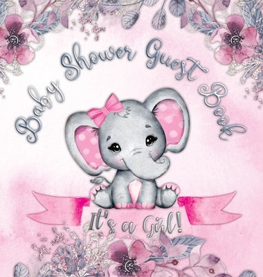 It's a Girl! Baby Shower Guest Book: A Joyful Event with Elephant & Pink Theme, Personalized Wishes, Parenting Advice, Sign-In, Gift Log, Keepsake Pho by Tamore, Casiope