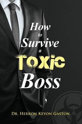 How to Survive a Toxic Boss by Gaston, Herron Keyon