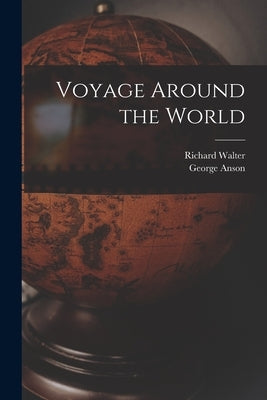 Voyage Around the World by Anson, George