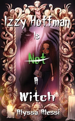 Izzy Hoffman is Not a Witch by Alessi, Alyssa