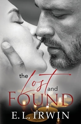 The Lost and Found: A steamy, yet clean and closed door romance by Irwin, E. L.