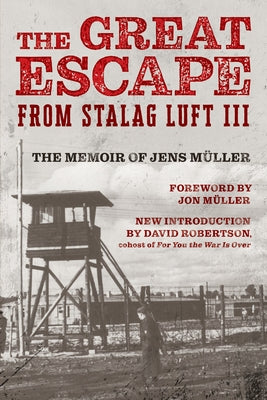 The Great Escape from Stalag Luft III: The Memoir of Jens M?ller by M?ller, Jens