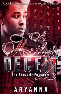 A Hustler's Deceit 2: The Price of Freedom by Aryanna