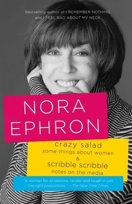 Crazy Salad and Scribble Scribble: Some Things about Women and Notes on Media by Ephron, Nora