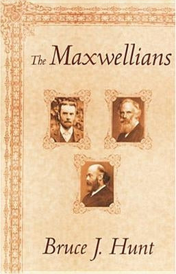 The Maxwellians by Hunt, Bruce J.