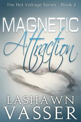 Magnetic Attraction by Vasser, Lashawn