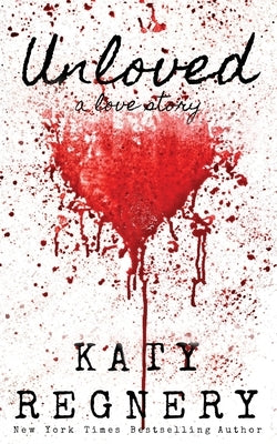 Unloved, a love story by Regnery, Katy