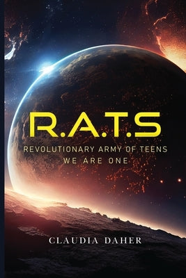 R.A.T.S: Revolutionary Army of Teens by Daher, Claudia