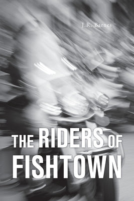 The Riders Of Fishtown by Barnes, J. R.