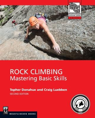 Rock Climbing, 2nd Edition: Mastering Basic Skills by Donahue, Topher