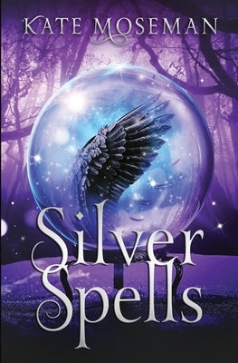 Silver Spells: A Paranormal Women's Fiction Novel by Moseman, Kate