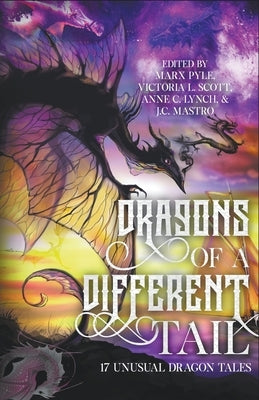 Dragons of a Different Tail: 17 Unusual Dragon Tales by Pyle, Marx