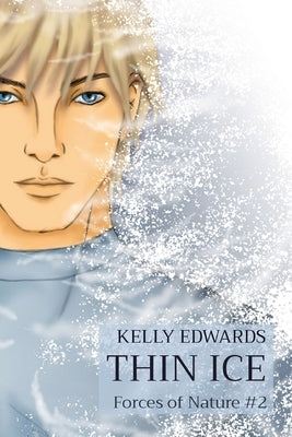 Thin Ice: Forces of Nature #2 by Edwards, Kelly