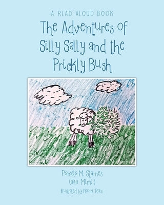 The Adventures of Silly Sally and The Prickly Bush by Starnes (Aka Mimi), Pamela M.