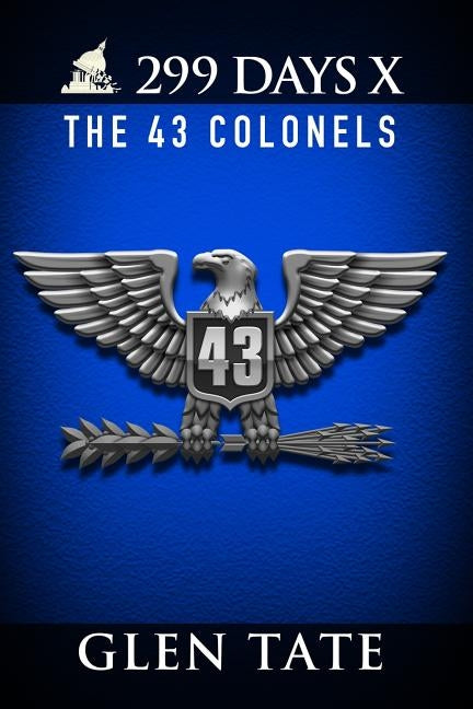 299 Days: The 43 Colonels by Tate, Glen