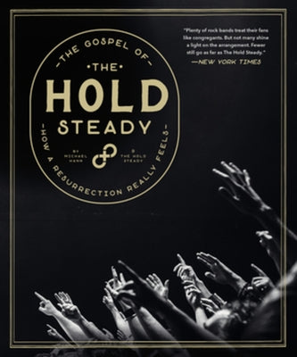 The Gospel of the Hold Steady: How a Resurrection Really Feels by The Hold Steady