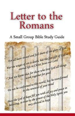 Letter to the Romans, A Small Group Bible Study Guide by Lafemina, Ted