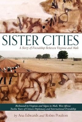 Sister Cities: A Story of Friendship Between Virginia and Mali by Edwards, Ana