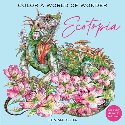 Ecotopia: Color a World of Wonder by Matsuda, Ken