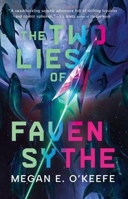The Two Lies of Faven Sythe by O'Keefe, Megan E.