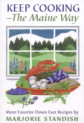 Keep Cooking--The Maine Way by Standish, Marjorie