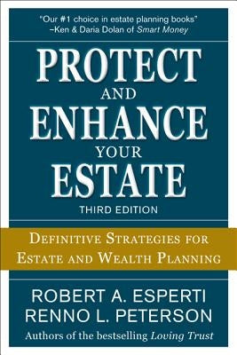 Protect and Enhance Your Estate: Definitive Strategies for Estate and Wealth Planning 3/E by Esperti, Robert a.