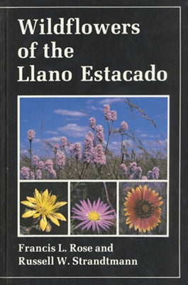 Wildflowers of the Llano Estacado by Rose, Francis L.