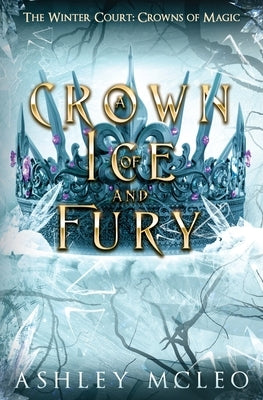 A Crown of Ice and Fury, The Winter Court Series, Crowns of Magic Universe by McLeo, Ashley