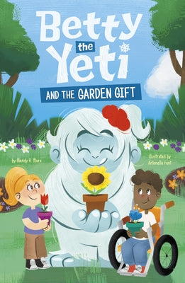 Betty the Yeti and the Garden Gift by Marx, Mandy R.