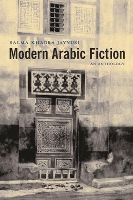 Modern Arabic Fiction: An Anthology by Jayyusi, Salma Khadra