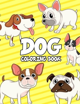 Dog Coloring Book: Dogs Coloring Book For Kids: Really Relaxing Animal Coloring Pages for Girls and Boys, A Collection Of Dog Coloring Pa by Kech, Omi