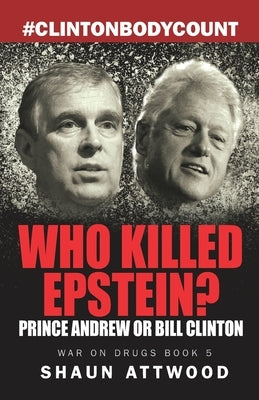 Who Killed Epstein? Prince Andrew or Bill Clinton by Williams, Lee