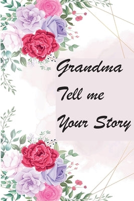 Grandma Tell Me Your Story: My Grandmother's Book of Memories by Moon, Creative