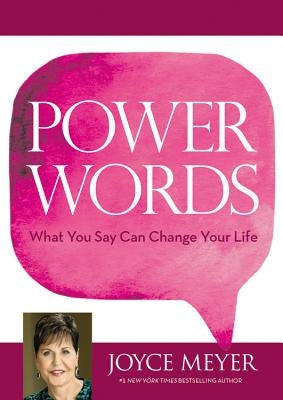 Power Words: What You Say Can Change Your Life by Meyer, Joyce