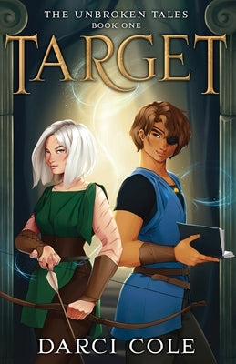 Target: The Unbroken Tales: Book One by Cole, Darci