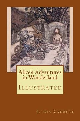 Alice's Adventures in Wonderland: Illustrated by Rackham, Arthur